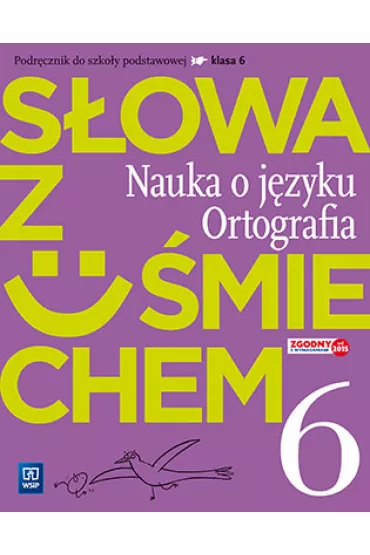 J�zyk polski SP KL 6. S�owa z u�miechem. Nauka o j�zyku i ortografia podr�cznik (2017) BPZ - Anita �egle�, Ewa Horwath