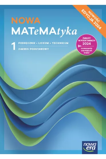 NOWA MATeMAtyka 1. Podrcznik dla liceum oglnoksztaccego i technikum. Zakres podstawowy. Edycja 2024 - Dorota Ponczek, Jerzy Janowicz, Karolina Wej, Lech Chako, Wojciech Babiaski, Ewa Szmytkiewicz