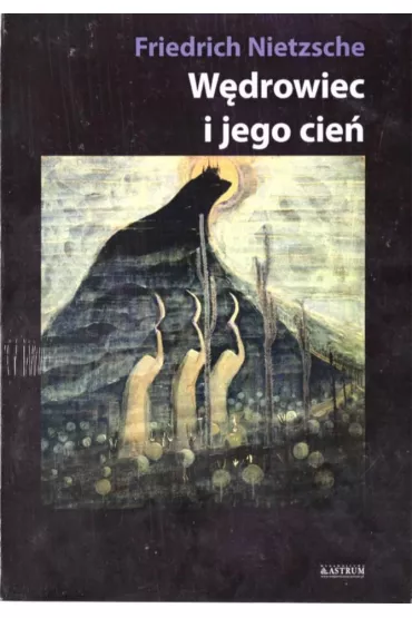 W�drowiec i jego cie� - Fryderyk Nietzsche