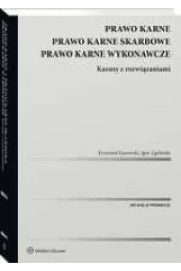 Prawo karne. Prawo karne skarbowe. Prawo karne wykonawcze. Kazusy z rozwi�zaniami - Igor Zgoli�ski, Krzysztof Kurowski