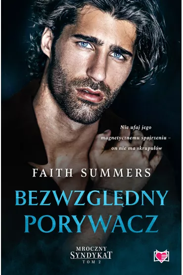 Bezwzgldny porywacz. Mroczny Syndykat. Tom 2 - Faith  Summers