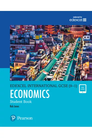 Pearson Edexcel International GCSE (9-1) Economics Student Book - Rob  Jones, D A Turner, I A Potts