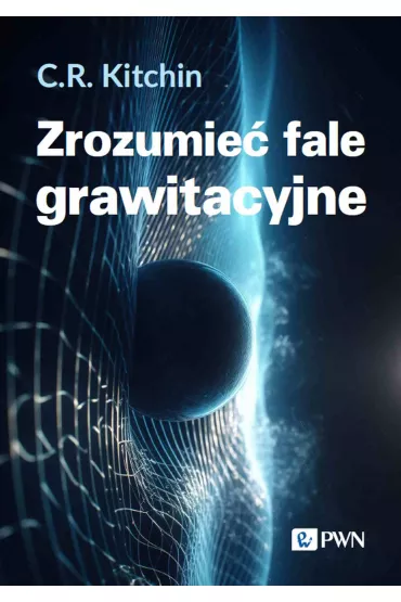 Zrozumie� fale grawitacyjne - C. R. Kitchin