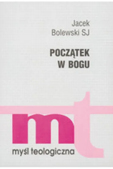 Pocz�tek w Bogu * * - Jacek Bolewki