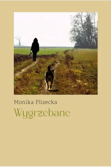 Wygrzebane - Monika  Plisecka