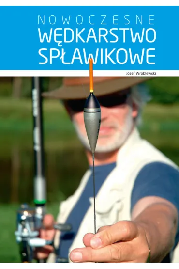 Nowoczesne w�dkarstwo sp�awikowe - J�zef Wr�blewski