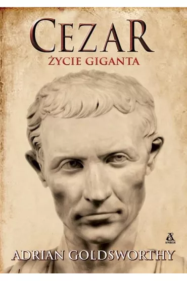 Cezar. ycie giganta - Adrian Goldsworthy