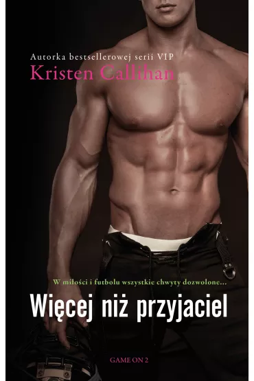 Wicej ni przyjaciel. Game On. Tom 2 - Kristen Callihan