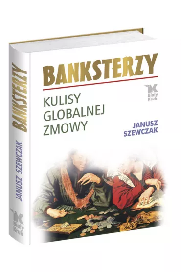 Banksterzy kulisy globalnej zmowy - Janusz Szewczak, Szewczak Janusz44
