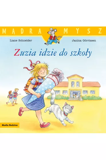 M�dra mysz - Zuzia. Zuzia idzie do szko�y - Liane Schneider