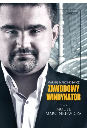 Zawodowy windykator. Tom I. Model Marcinkiewicza - Markus Marcinkiewicz