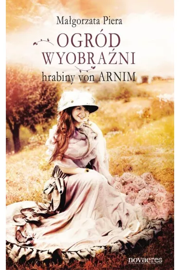 Ogr�d wyobra�ni hrabiny von Arnim - Ma�gorzata Piera
