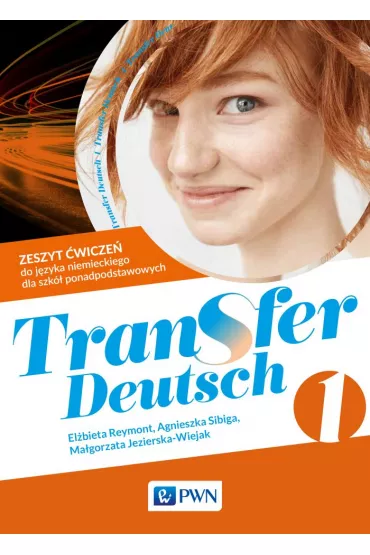 Transfer Deutsch 1. Zeszyt �wicze� do j�zyka niemieckiego dla liceum i technikum - Agnieszka Sibiga, El�bieta Reymont, Ma�gorzata Jezierska-Wiejak