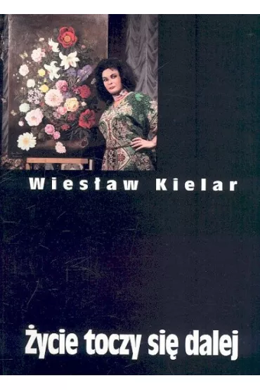 �ycie toczy si� dalej. Dzie�a zebrane,TOM III - Wies�aw Kielar