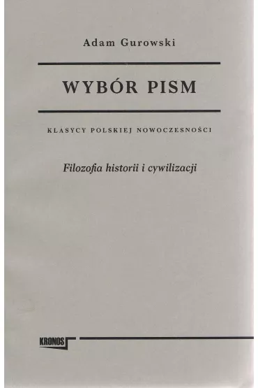 Wyb�r pism Adam Gurowski Tom 1 Filozofia historii i cywilizacji - Adam Gurowski