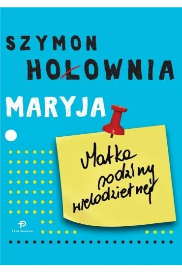 Maryja. Matka rodziny wielodzietnej - Szymon Ho�ownia
