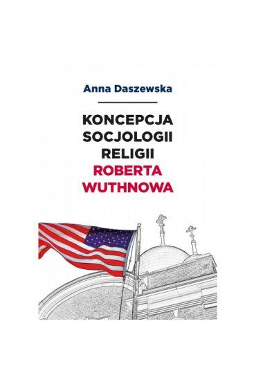 Koncepcja socjologii religii Roberta Wuthnowa