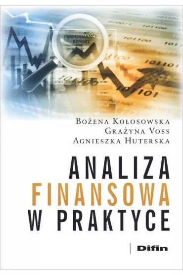 Analiza finansowa w praktyce - Agnieszka Huterska, Bo�ena Ko�osowska, Gra�yna Voss