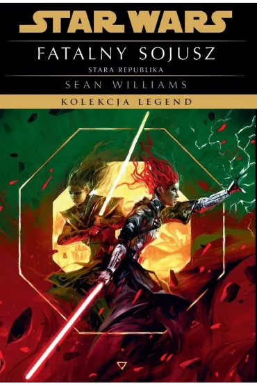 Star Wars. Kolekcja Legend. Stara Republika. Fatalny sojusz - Sean Williams