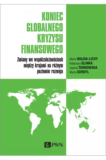 Koniec globalnego kryzysu finansowego. Zmiany we wsp�zale�no�ciach mi�dzy krajami na r�nym poziomi - J Tarnowska, M Sordyl, M Wajda-Lichy, Katarzyna Glinka