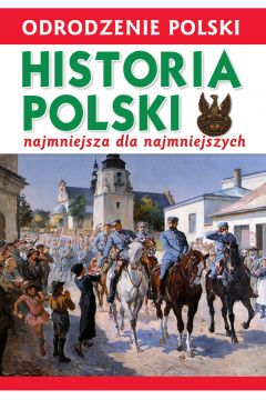 Odrodzenie Polski. Historia Polski..
