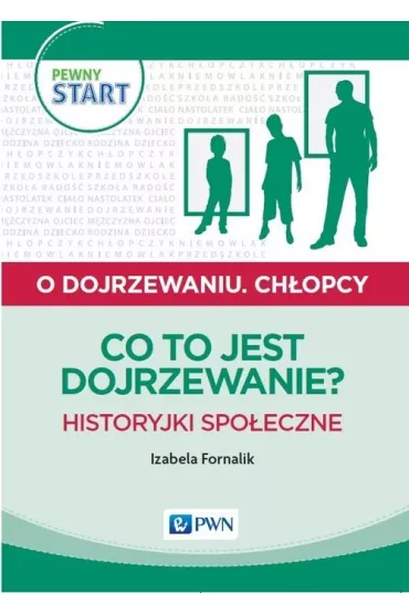 Pewny start. O dojrzewaniu. Ch�opcy. Co to jest dojrzewanie? Historyjki spo�eczne - Izabela Fornalik