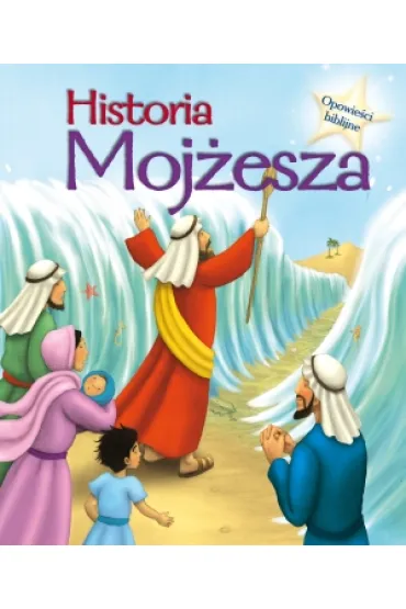 Opowie�ci biblijne. Historia Moj�esza - Morton Sasha