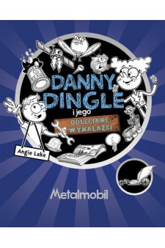 Danny Dingle i jego odleciane wynalazki. Metalmobil