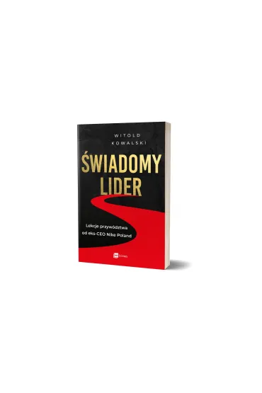 �wiadomy lider. Lekcje przyw�dztwa od eks-CEO Nike Poland - Witold Kowalski