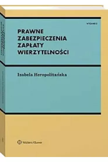 Prawne zabezpieczenia zap�aty wierzytelno�ci - Izabela Heropolita�ska