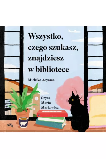 Audiobook Wszystko, czego szukasz, znajdziesz w bibliotece mp3 - Michiko Aoyama