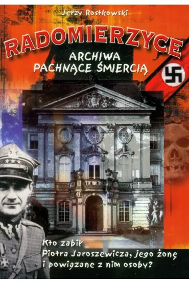 Radomierzyce Archiwa pachn�ce �mierci� - Jerzy Rostkowski