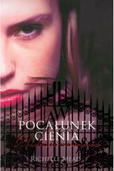 Poca�unek cienia. Akademia wampir�w. Tom 3 - Richelle Mead
