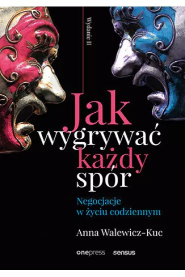 Jak wygrywa� ka�dy sp�r. Negocjacje w �yciu codziennym - Anna Walewicz-Kuc