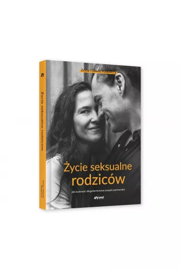 �ycie seksualne rodzic�w. Jak budowa� d�ugoterminowe zwi�zki partnerskie - Dawid  Rzepecki, Zofia  Rzepecka