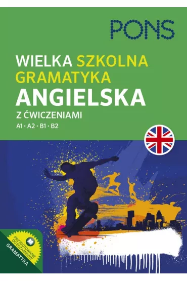 Wielka szkolna gramatyka angielska z �wiczeniami. Poziom A1-B2