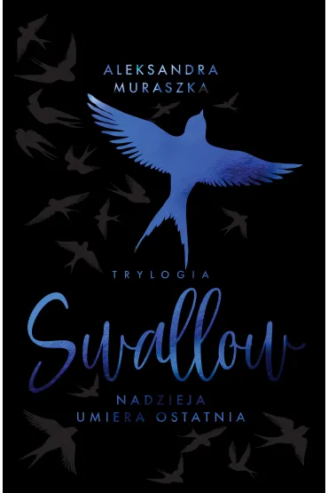 Nadzieja umiera ostatnia. Swallow. Tom 1. Wydanie specjalne - Aleksandra Muraszka