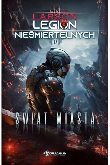 �wiat Miasta. Seria Legion Nie�miertelnych. Tom 17 - Brian V. Larson