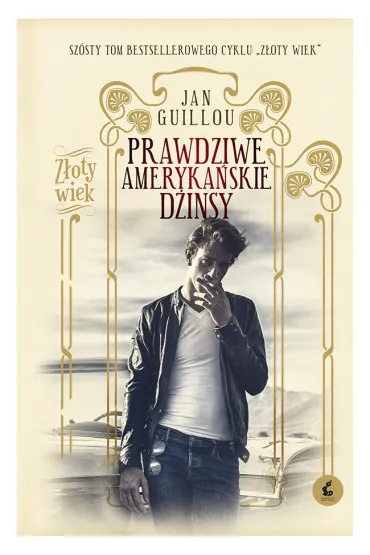Prawdziwe ameryka�skie d�insy. Z�oty wiek. Tom 6 - Jan Guillou