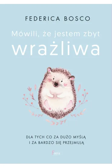 M�wili, �e jestem zbyt wra�liwa - Federica Bosco