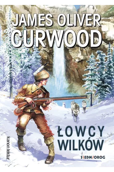 �owcy wilk�w - James Oliver Curwood