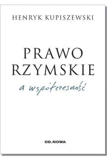 Prawo rzymskie a wsp�czesno�� - Henryk Kupiszewski