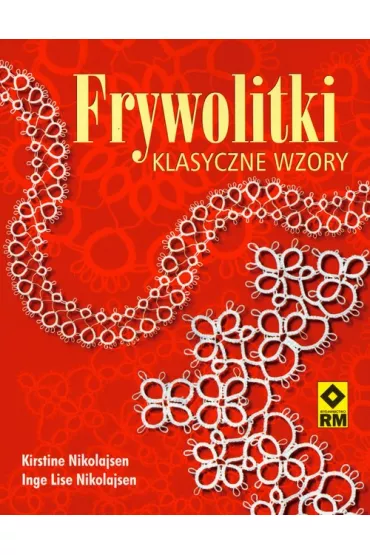 Frywolitki klasyczne wzory - Lise Nikolajsen Inge, Nikolajsen Kirstine