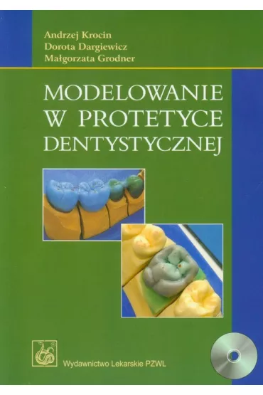 Modelowanie w protetyce dentystycznej - Andrzej Krocin, Dorota Dargiewicz, Ma�gorzata Grodner