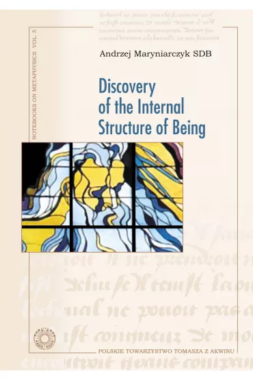 Discovery of the Internal Structure of Being - Andrzej  Maryniarczyk