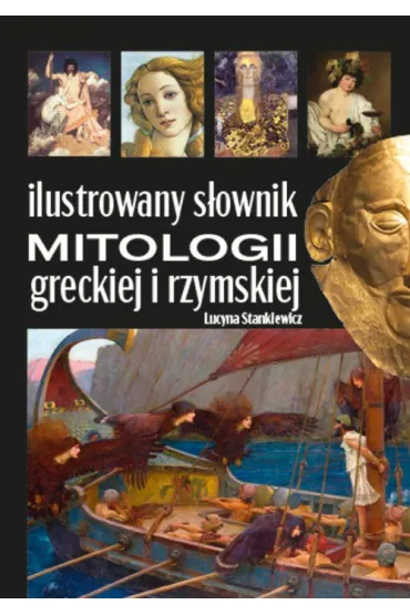 Ilustrowany s�ownik mitologii greckiej i rzymskiej - Lucyna Stankiewicz