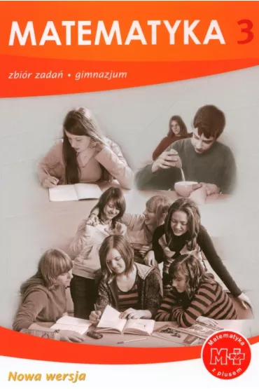 Matematyka z plusem 3. Zbi�r zada� do gimnazjum - Marcin Braun
