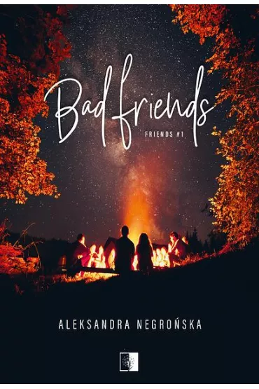 Bad Friends. Friends. Tom 1 (pocket) - Aleksandra Negro�ska