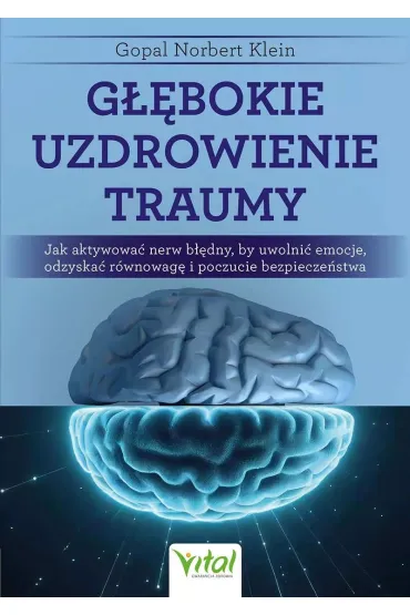 G��bokie uzdrowienie traumy - Norbert  Klein Gopal