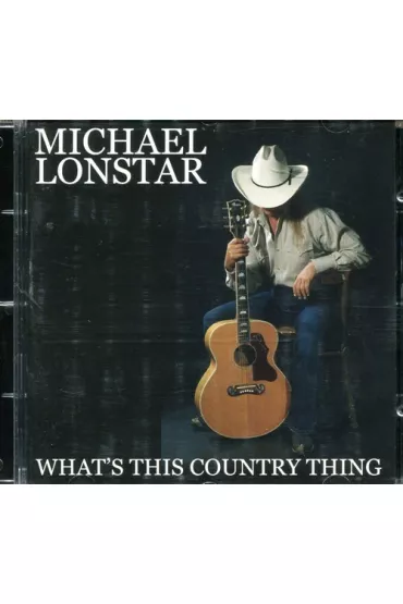 What`s this country thing CD - Michael Lonstar